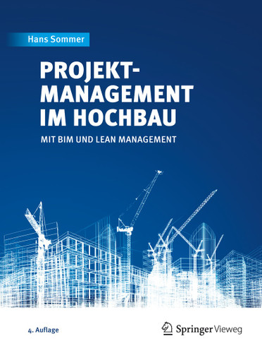 Projektmanagement im Hochbau: mit BIM und Lean Management book cover by Hans Sommer