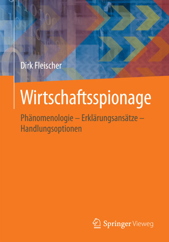 Wirtschaftsspionage: Phänomenologie – Erklärungsansätze – Handlungsoptionen book cover by Dirk Fleischer