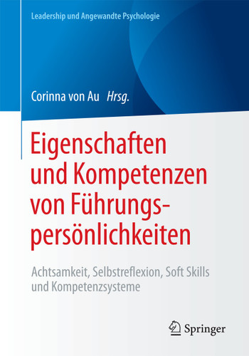 Eigenschaften und Kompetenzen von Führungspersönlichkeiten: Achtsamkeit, Selbstreflexion, Soft Skills und Kompetenzsysteme (Leadership und Angewandte Psychologie) book cover by 