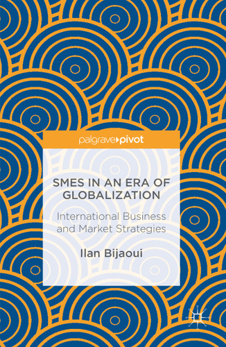 SMEs in an Era of Globalization: International Business and Market Strategies book cover by Ilan Bijaoui