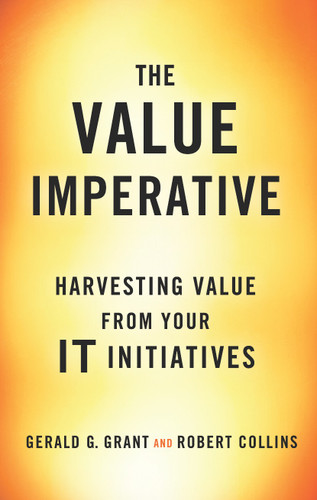 The Value Imperative: Harvesting Value from Your IT Initiatives book cover by Gerald G. Grant, Robert Collins