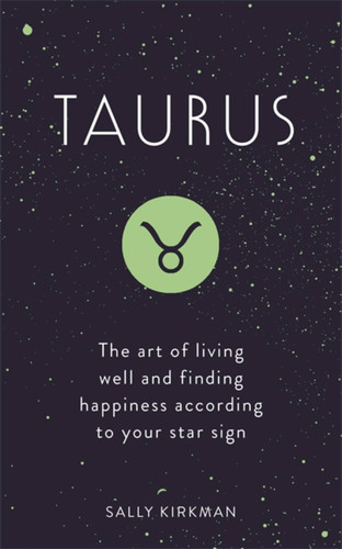 Taurus: The Art of Living Well and Finding Happiness According to Your Star Sign book cover by Sally Kirkman