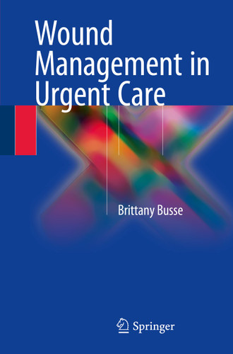 Wound Management in Urgent Care book cover by Brittany Busse