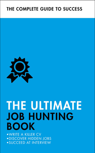 The Ultimate Job Hunting Book: Write a Killer CV, Discover Hidden Jobs, Succeed at Interview (Ultimate Book) book cover by Patricia Scudamore
