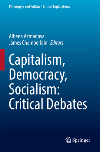 Capitalism, Democracy, Socialism: Critical Debates (Philosophy and Politics - Critical Explorations #22) book cover by 