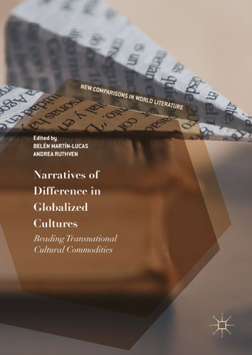 Narratives of Difference in Globalized Cultures: Reading Transnational Cultural Commodities (New Comparisons in World Literature) book cover by 
