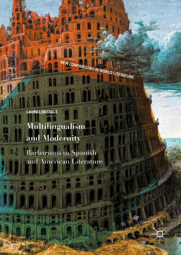 Multilingualism and Modernity: Barbarisms in Spanish and American Literature (New Comparisons in World Literature) book cover by Laura Lonsdale