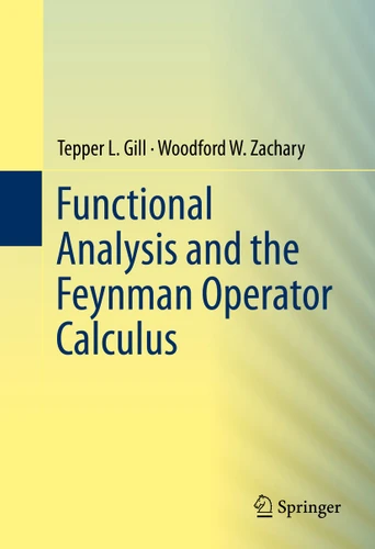 Functional Analysis and the Feynman Operator Calculus book cover by Tepper Gill, Woodford Zachary