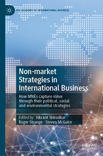 Non-market Strategies in International Business: How MNEs capture value through their political, social and environmental strategies (The Academy of International Business) book cover by 