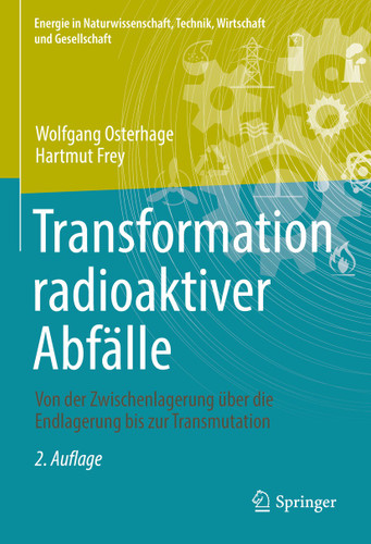 Transformation radioaktiver Abfälle: Von der Zwischenlagerung über die Endlagerung bis zur Transmutation (Energie in Naturwissenschaft, Technik, Wirtschaft und Gesellschaft) book cover by Wolfgang Osterhage, Hartmut Frey