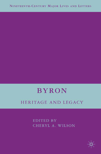 Byron: Heritage and Legacy (Nineteenth-Century Major Lives and Letters) book cover by 