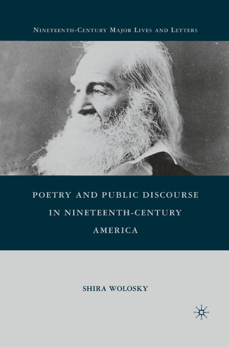 Poetry and Public Discourse in Nineteenth-Century America (Nineteenth-Century Major Lives and Letters) book cover by S. Wolosky