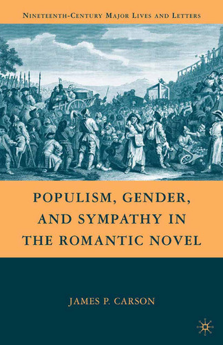 Populism, Gender, and Sympathy in the Romantic Novel (Nineteenth-Century Major Lives and Letters) book cover by J. Carson