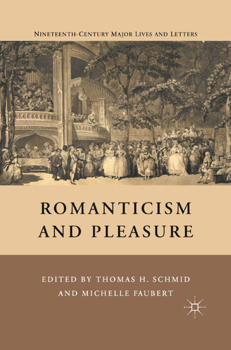 Romanticism and Pleasure (Nineteenth-Century Major Lives and Letters) book cover by T. Schmid