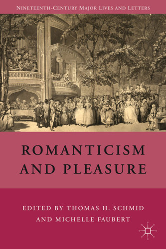 Romanticism and Pleasure (Nineteenth-Century Major Lives and Letters) book cover by T. Schmid
