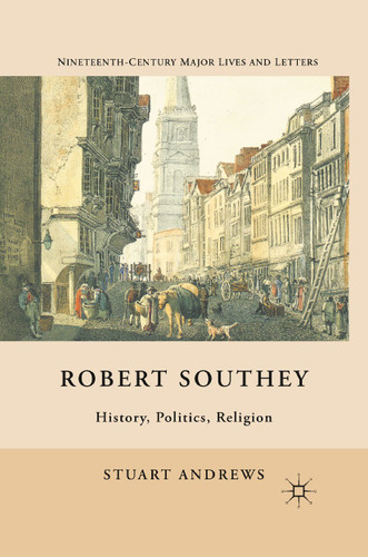 Robert Southey: History, Politics, Religion (Nineteenth-Century Major Lives and Letters) book cover by S. Andrews