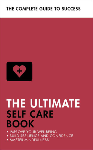 The Ultimate Self Care Book: Improve Your Wellbeing; Build Resilience and Confidence; Master Mindfulness (Ultimate Book) book cover by Stephen Evans-Howe, Patrick Forsyth, Clara Seeger