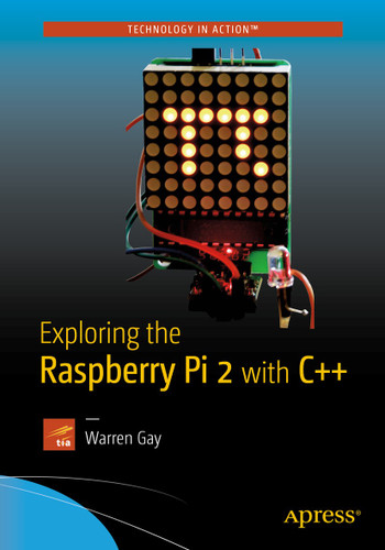 Exploring the Raspberry Pi 2 with C++ book cover by Warren Gay