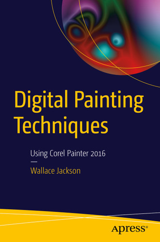Digital Painting Techniques: Using Corel Painter 2016 book cover by Wallace Jackson