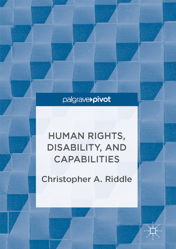 Human Rights, Disability, and Capabilities book cover by Christopher A. Riddle