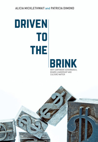 Driven to the Brink: Why Corporate Governance, Board Leadership and Culture Matter book cover by Alicia Micklethwait, Patricia Dimond