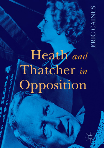Heath and Thatcher in Opposition book cover by Eric Caines