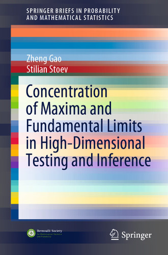 Concentration of Maxima and Fundamental Limits in High-Dimensional Testing and Inference (SpringerBriefs in Probability and Mathematical Statistics) book cover by Zheng Gao, Stilian Stoev