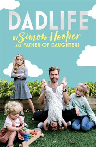 Dadlife: Family Tales from Instagram's Father of Daughters book cover by Simon Hooper