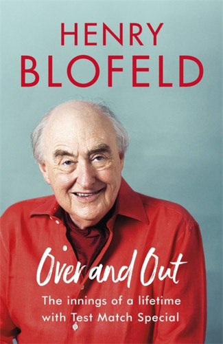 Over and Out: My Innings of a Lifetime with Test Match Special: Memories of Test Match Special from a broadcasting icon book cover by Henry Blofeld