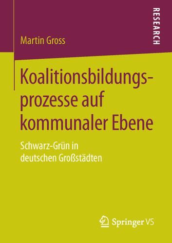 Koalitionsbildungsprozesse auf kommunaler Ebene: Schwarz-Grün in deutschen Großstädten book cover by Martin Gross