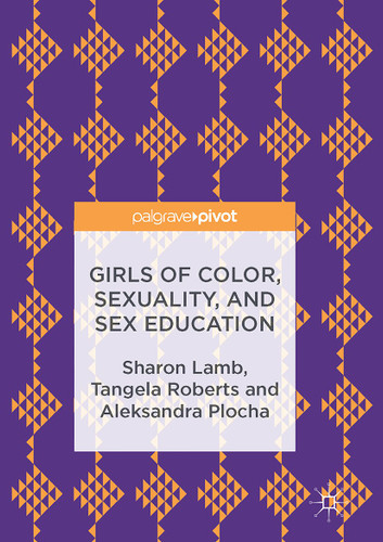 Girls of Color, Sexuality, and Sex Education book cover by Sharon Lamb, Tangela Roberts, Aleksandra Plocha