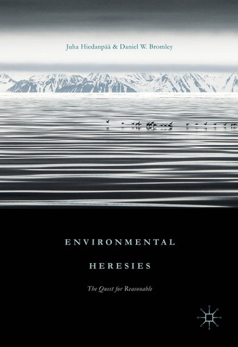 Environmental Heresies: The Quest for Reasonable book cover by Juha Hiedanpää, Daniel W. Bromley