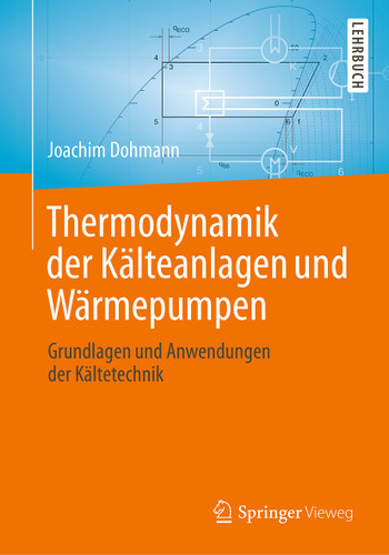 Thermodynamik der Kälteanlagen und Wärmepumpen: Grundlagen und Anwendungen der Kältetechnik book cover by Joachim Dohmann
