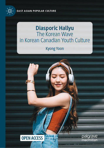 Diasporic Hallyu: The Korean Wave in Korean Canadian Youth Culture (East Asian Popular Culture) book cover by Kyong Yoon