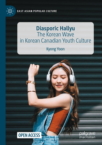 Diasporic Hallyu: The Korean Wave in Korean Canadian Youth Culture (East Asian Popular Culture) book cover by Kyong Yoon