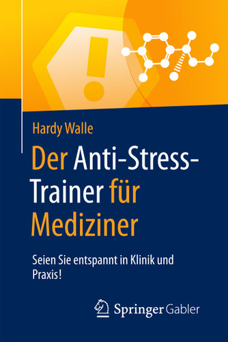 Der Anti-Stress-Trainer für Mediziner: Seien Sie entspannt in Klinik und Praxis! (Anti-Stress-Trainer) book cover by Hardy Walle
