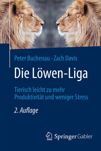Die Löwen-Liga: Tierisch leicht zu mehr Produktivität und weniger Stress book cover by Peter Buchenau, Zach Davis
