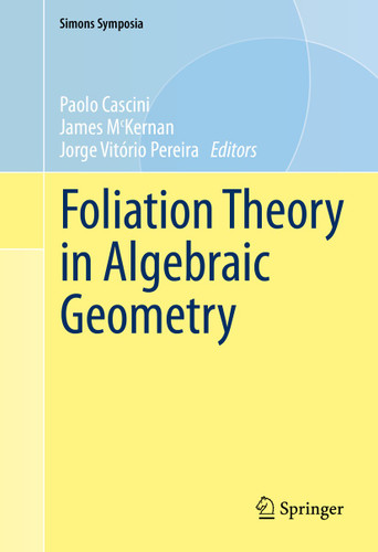 Foliation Theory in Algebraic Geometry (Simons Symposia) book cover by 