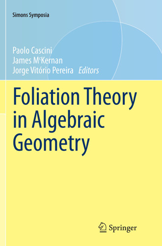 Foliation Theory in Algebraic Geometry (Simons Symposia) book cover by 