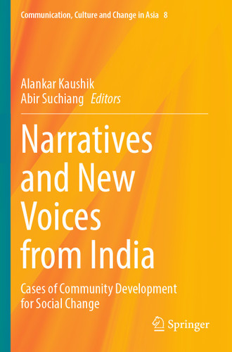 Narratives and New Voices from India: Cases of Community Development for Social Change (Communication, Culture and Change in Asia #8) book cover by 