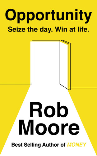 Opportunity: Sieze the day, win at life book cover by Rob Moore