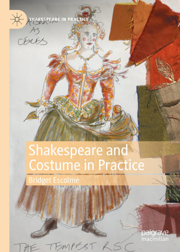 Shakespeare and Costume in Practice (Shakespeare in Practice) book cover by Bridget Escolme