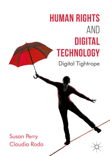 Human Rights and Digital Technology: Digital Tightrope book cover by Susan Perry, Claudia Roda