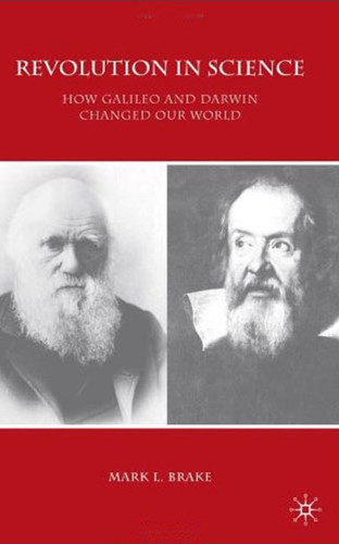 Revolution in Science: How Galileo and Darwin Changed Our World (Macmillan Science) book cover by M. Brake