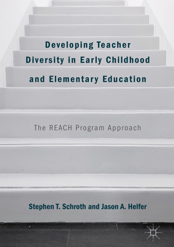 Developing Teacher Diversity in Early Childhood and Elementary Education: The REACH Program Approach book cover by Stephen T. Schroth, Jason A. Helfer