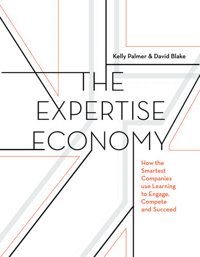 The Expertise Economy: How the smartest companies use learning to engage, compete, and succeed book cover by Kelly Palmer, David Blake
