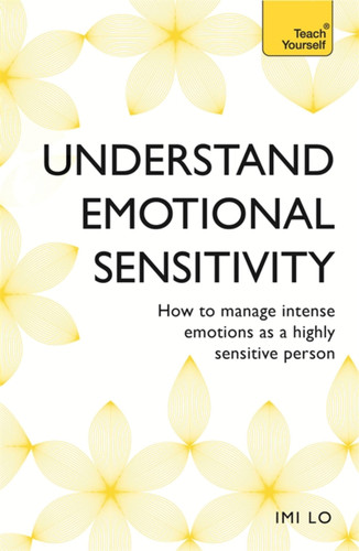 Emotional Sensitivity and Intensity: How to Manage Intense Emotions as a Highly Sensitive Person book cover by Imi Lo
