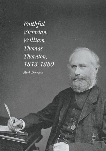 Faithful Victorian: William Thomas Thornton, 1813-1880 book cover by Mark Donoghue