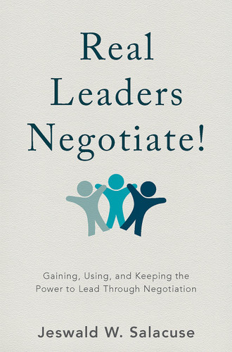 Real Leaders Negotiate!: Gaining, Using, and Keeping the Power to Lead Through Negotiation book cover by Jeswald W. Salacuse