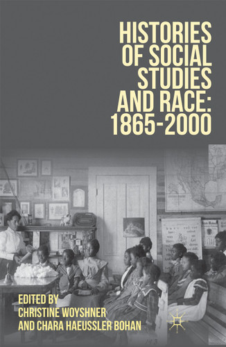 Histories of Social Studies and Race: 1865–2000 book cover by Christine Woyshner, Chara Haeussler Bohan